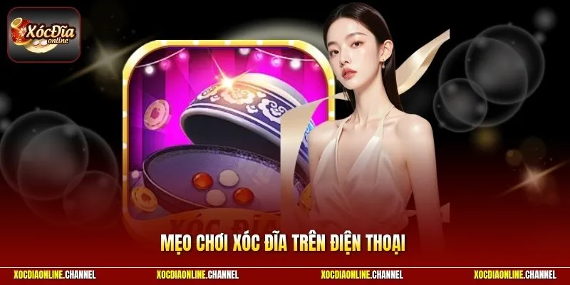 Mẹo chơi xóc đĩa trên điện thoại